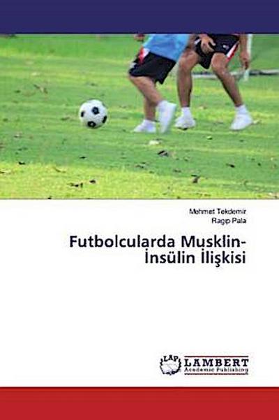Futbolcularda Musklin-¿nsülin ¿li¿kisi