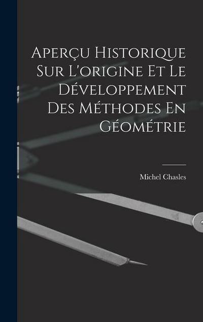 Aperçu Historique Sur L’origine Et Le Développement Des Méthodes En Géométrie