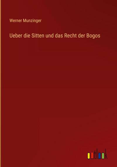 Ueber die Sitten und das Recht der Bogos