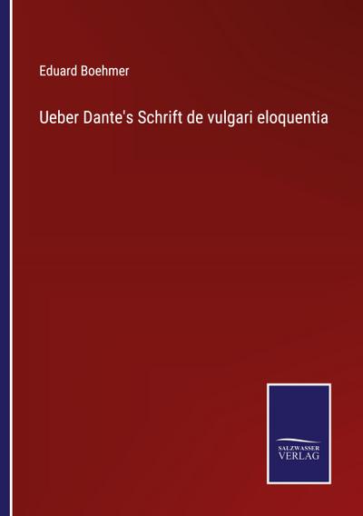 Ueber Dante’s Schrift de vulgari eloquentia