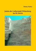 Juden der Lutherstadt Wittenberg im III. Reich