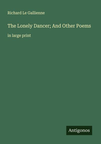The Lonely Dancer; And Other Poems