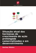 Situação atual das hormonas de crescimento de ação prolongada comercializadas e em desenvolvimento