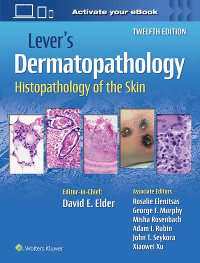 Lever’s Dermatopathology: Histopathology of the Skin
