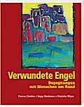 Verwundete Engel: (Arbeitstitel Lebenswerte am Rande)