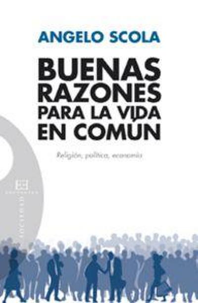 Buenas razones para la vida en común : religión, política, economía