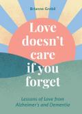 Love Doesn’t Care If You Forget