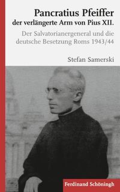 Pancratius Pfeiffer, der verlängerte Arm von Pius XII