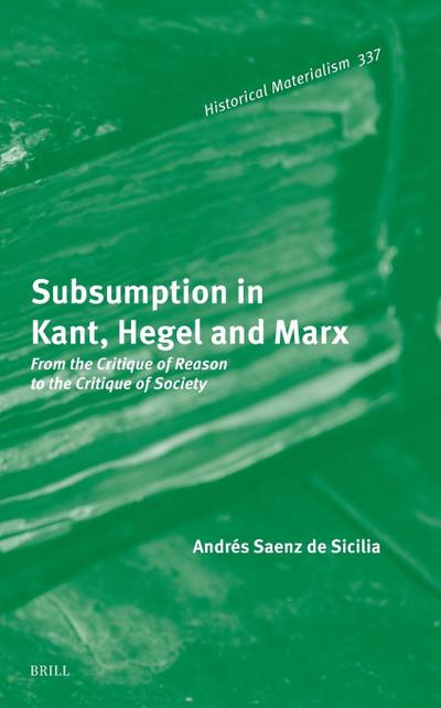 Subsumption in Kant, Hegel and Marx