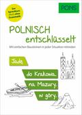 PONS Polnisch entschlüsselt: Polnisch lernen (fast) ohne Grammatik - mit einfachen Bausteinen in jeder Situation mitreden (PONS Entschlüsselt)