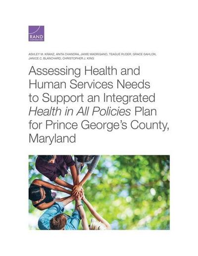 Assessing Health and Human Services Needs to Support an Integrated Health in All Policies Plan for Prince George’s County, Maryland