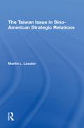 The Taiwan Issue In Sinoamerican Strategic Relations