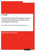Die Deutsche Kolonialverwaltung und die Traditionellen Politischen Machte Duala und Bamun (1884-1916)