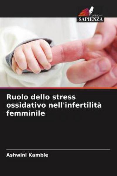 Ruolo dello stress ossidativo nell’infertilità femminile