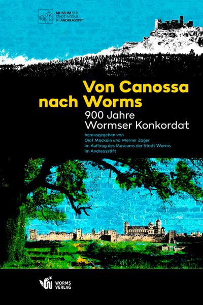 Von Canossa nach Worms - 900 Jahre Wormser Konkordat