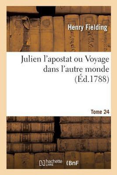 Julien l’Apostat Ou Voyage Dans l’Autre Monde. Tome 24