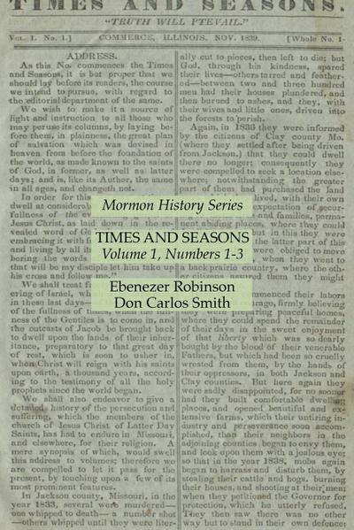 Times and Seasons Volume 1, Numbers 1-3