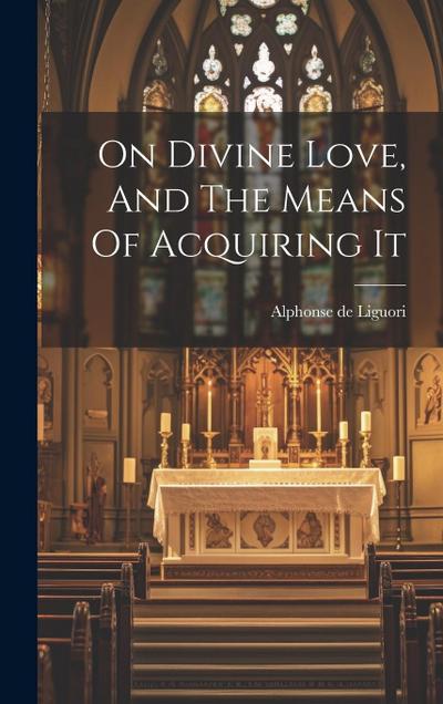 On Divine Love, And The Means Of Acquiring It