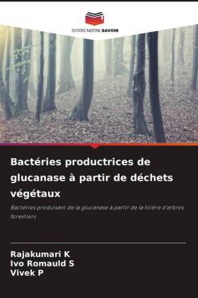 Bactéries productrices de glucanase à partir de déchets végétaux