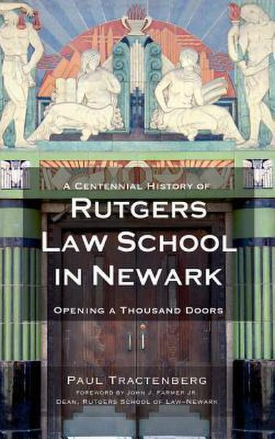A Centennial History of Rutgers Law School in Newark: Opening a Thousand Doors