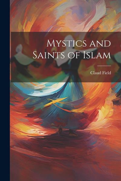 Mystics and Saints of Islam