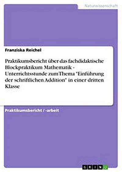 Praktikumsbericht über das fachdidaktische Blockpraktikum Mathematik. Unterrichtsstunde zum Thema geometrische Körper am Beispiel "Der Würfel" in einer dritten Klasse