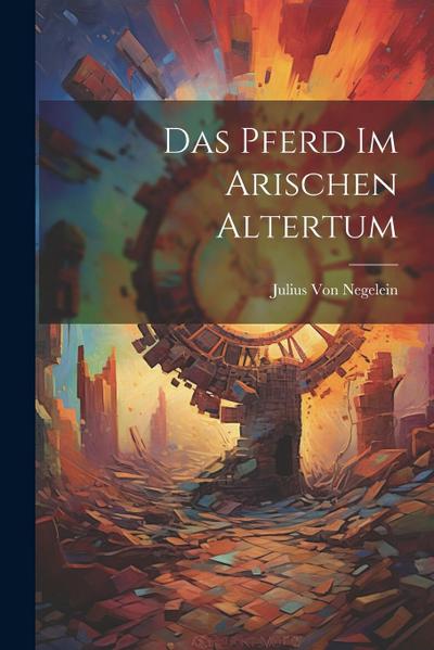 Das Pferd Im Arischen Altertum