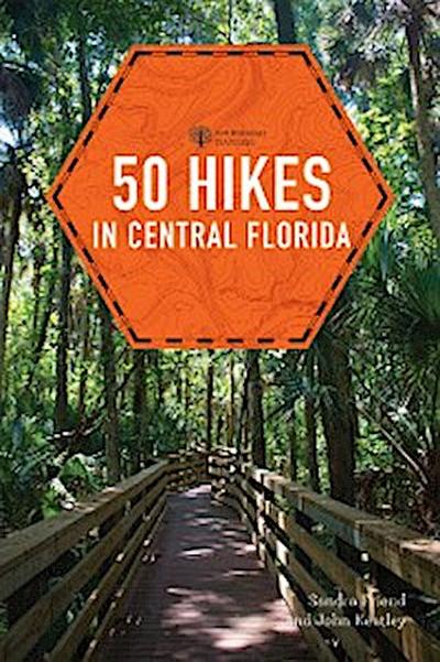 50 Hikes in Central Florida (Third Edition)  (Explorer’s 50 Hikes)