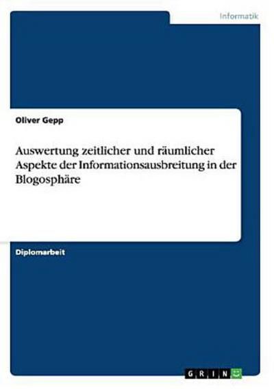 Auswertung zeitlicher und räumlicher Aspekte der Informationsausbreitung in der Blogosphäre