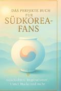 Das perfekte Buch für Südkorea-Fans