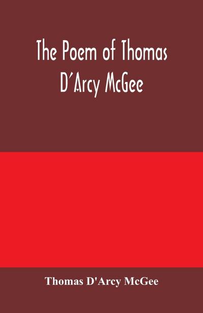 The Poem of Thomas D’Arcy McGee