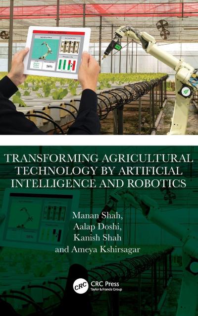 Transforming Agricultural Technology by Artificial Intelligence and Robotics