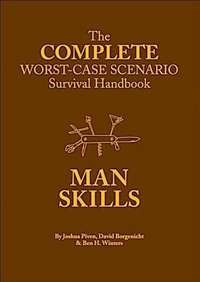 Complete Worst-Case Scenario Survival Handbook: Man Skills