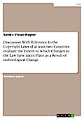 Discussion: With Reference to the Copyright Laws of at least two Countries evaluate the Extent to which Changes to the Law have taken Place as a Result of technological Change