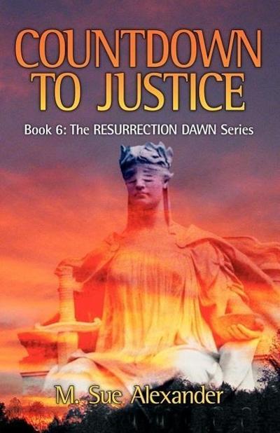 Book 6 in the Resurrection Dawn Series: Countdown to Justice