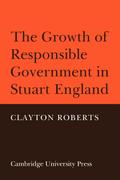 The Growth of Responsible Government in Stuart England
