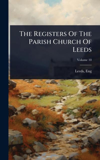 The Registers Of The Parish Church Of Leeds