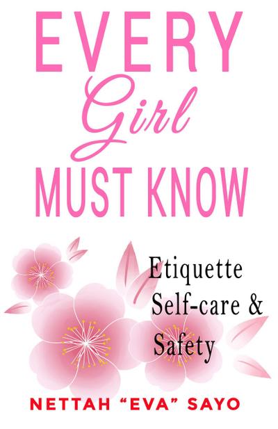 Every Girl Must Know: Etiquette, Self-care, and Safety