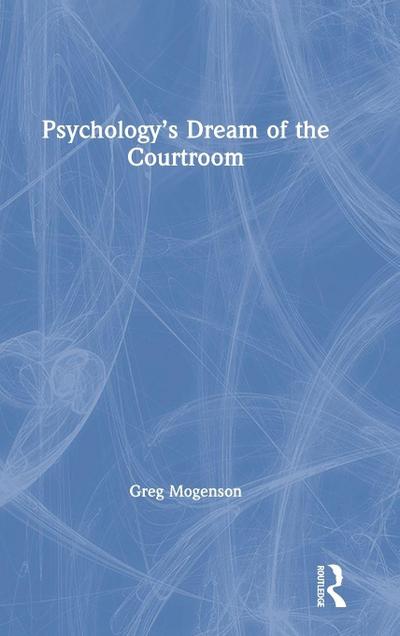 Psychology’s Dream of the Courtroom