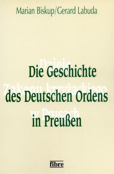Die Geschichte des Deutschen Ordens in Preußen