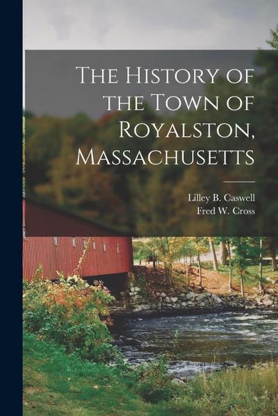 The History of the Town of Royalston, Massachusetts