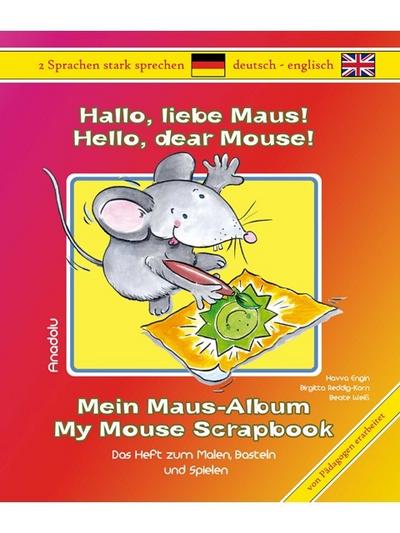 Hallo, liebe Maus! Mein Maus-Album. Hello, dear Mouse! My Mouse-Scrapbook