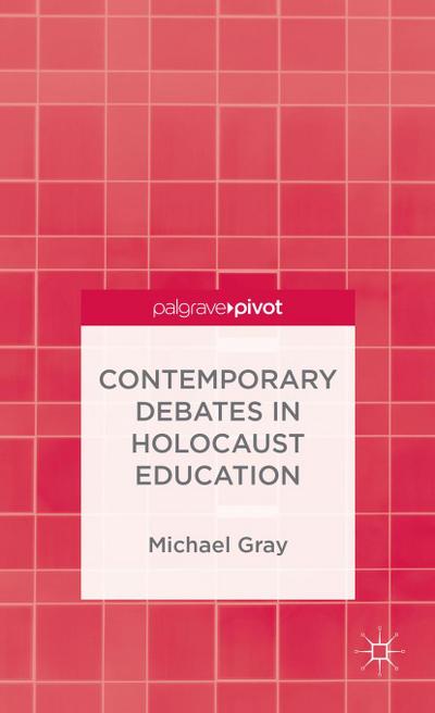 Contemporary Debates in Holocaust Education