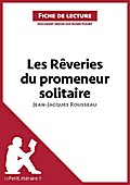 Les Rêveries du promeneur solitaire de Jean-Jacques Rousseau (Fiche de lecture)