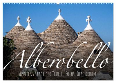 Alberobello ¿ Apuliens Stadt der Trulli (Wandkalender 2024 DIN A2 quer), CALVENDO Monatskalender