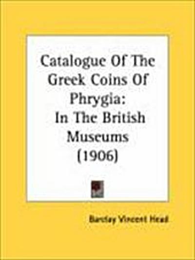Catalogue Of The Greek Coins Of Phrygia