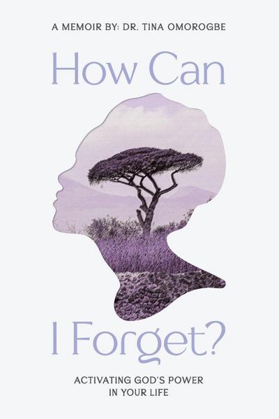 How Can I Forget? Activating God’s Power in Your Life