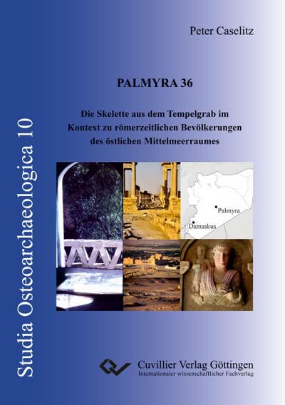 Palmyra 36. Die Skelette aus dem Tempelgrab 36 im Kontext zu römerzeitlichen Bevölkerungen des östlichen Mittelmeerraumes