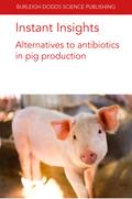Instant Insights: Alternatives to antibiotics in pig production