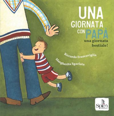 Francaviglia, R: Una giornata con papà. Una giornata bestial